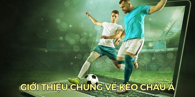 Giới thiệu chung về kèo châu Á