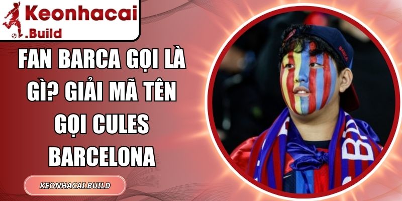Fan Barca Gọi Là Gì