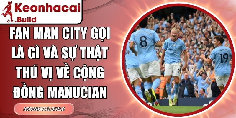 Fan Man City Gọi Là Gì