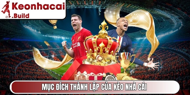Keonhacai Build - Tỷ Lệ Kèo Nhà Cái Hôm Nay | Keo Nha Cai 5 2 Mục đích thành lập của Kèo Nhà Cái