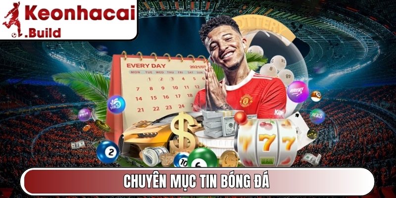 Keonhacai Build - Tỷ Lệ Kèo Nhà Cái Hôm Nay | Keo Nha Cai 5 4 Chuyên mục tin bóng đá