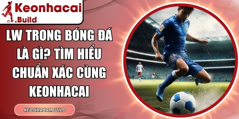 Lw Trong Bóng Đá Là Gì